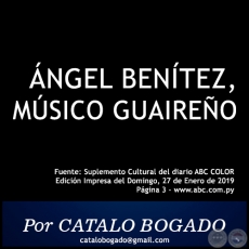  ÁNGEL BENÍTEZ, MÚSICO GUAIREÑO - Por CATALO BOGADO - Domingo, 27 de Enero de 2019